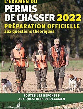 L'examen du permis de chasser 2022: Préparation officielle aux questions théoriques