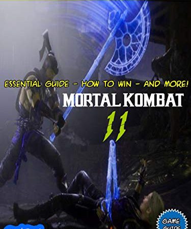 Mortal Kombat 11: Essential guide - How to win - And More! (English Edition)