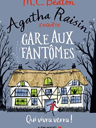 Agatha Raisin enquête 14 - Gare aux fantômes: Qui vivra verra !