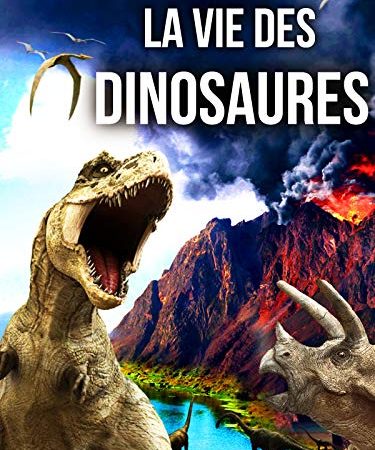 La vie des dinosaures